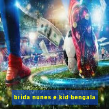 brida nunes e kid bengala